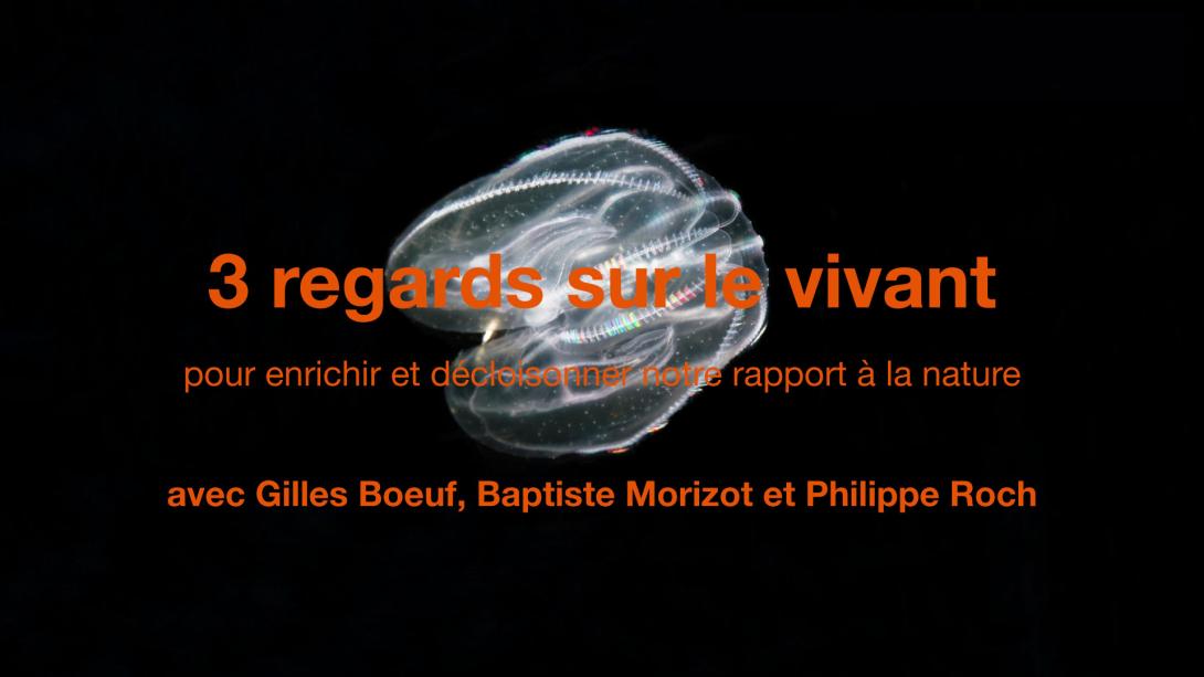 Trois regards sur le vivant